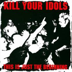 Kill Your Idols : This Is Just the Beginning
